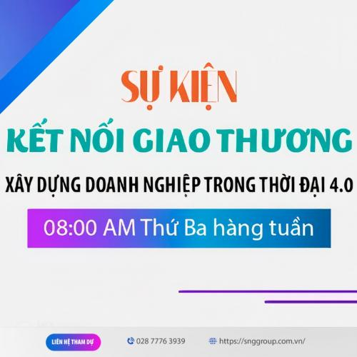 SNG GROUP: Nơi trao giá trị kết nối giao thương chuyên nghiệp và hiệu quả